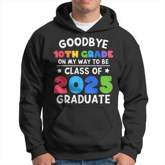 Goodbye 10Th Grade Class Of 2025 Graduate 10Th Grade Cute  Hoodie