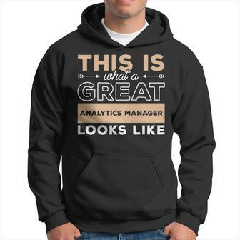 This Is What A Great Analytics Manager Looks Like Hoodie | Mazezy