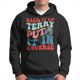 Groovy Back It Up Terry Put It In Reverse 4Th July Patriotic Hoodie - Monsterry CA