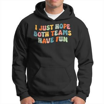 Groovy Style Funny Football I Just Hope Both Teams Have Fun Hoodie | Mazezy