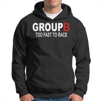 Group B Too Fast To Race Funny Rally Car Racing Race Racing Funny Gifts Hoodie | Mazezy UK
