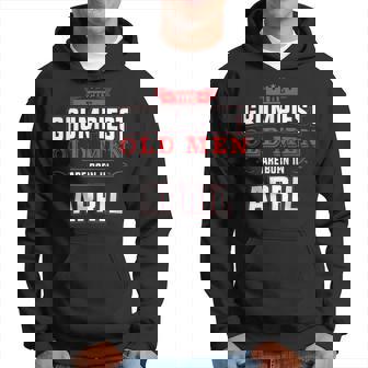 Grumpy Old Men Born April Birthday Gift Gift For Mens Hoodie | Mazezy