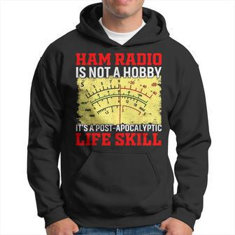 Ham Radio Is Not A Hobby It's A Post-Apocalyptic Life Skill Hoodie | Mazezy