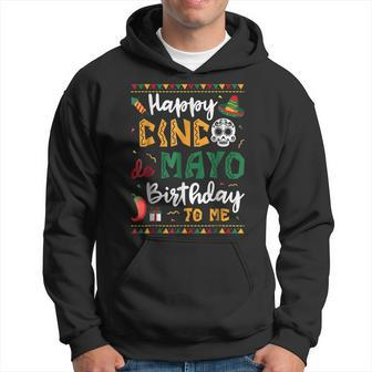 Happy Cinco De Mayo Birthday To Me Born In May Gifts Hoodie | Mazezy