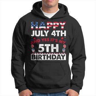 Happy July 4Th And Yes Its My 5Th Birthday Independence Day Hoodie | Mazezy