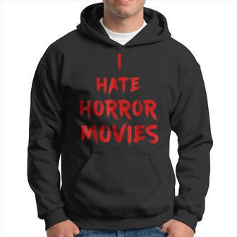I Hate Horror Movies I Hate The Living T Movies Hoodie | Mazezy