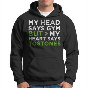 My Head Says Gym But My Heart Says Tostones Hoodie | Mazezy
