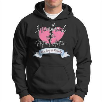 Heartbreak Is The National Anthem Sing It Proudly Hoodie | Mazezy