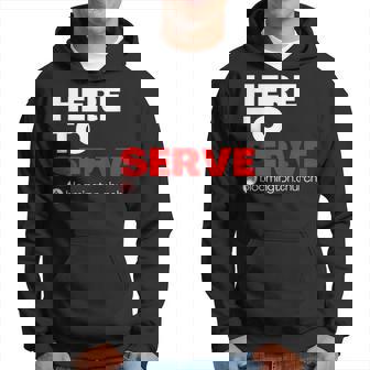 Here To Serve Hoodie | Mazezy