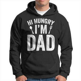 Hi Hungry Im Dad Fathers Day Daddy Father Sayings Hoodie | Mazezy