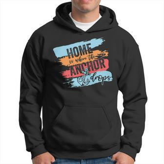 Home Is Where The Anchor Drops - Cruise Ship Gift Hoodie | Mazezy