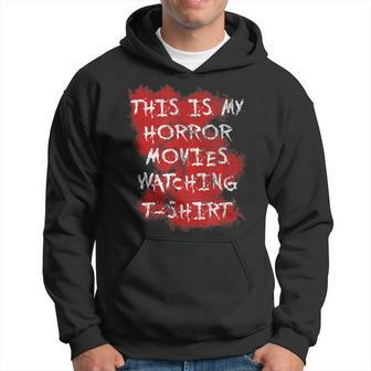 My Horror Movie Watching Scary Movie Lover Clothing Scary Movie Hoodie | Mazezy