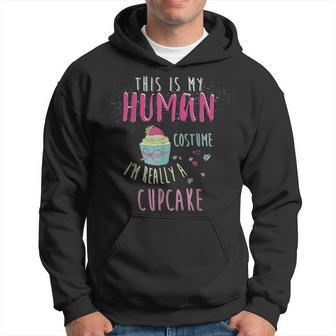 This Is My Human Costume I'm Really A Cupcake Hoodie - Seseable