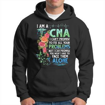 I Am A Cna I Cant Promise To Fix All Your Problem Hoodie | Mazezy