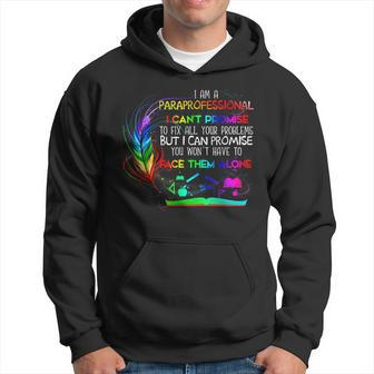 I Am A Paraprofessional I Cant Promise To Fix All Problems Hoodie | Mazezy