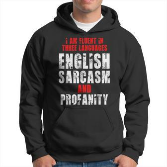 I Am Fluent In Three Languages English Sarcasm Profanity Hoodie | Mazezy