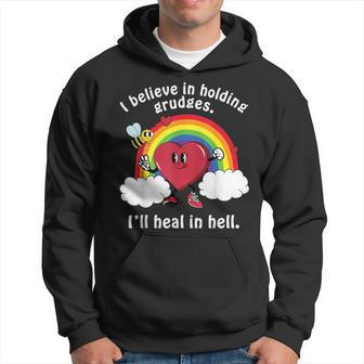 I Believe In Holding Grudges Ill Heal In Hell Hoodie | Mazezy
