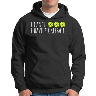 I Cant I Have Pickleball Funny Slogan Pickleball Lover Hoodie - Seseable