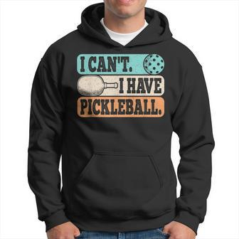 I Cant I Have Pickleball Player Funny Pickle Ball Hoodie | Mazezy