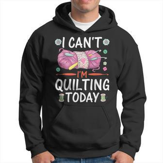 I Cant Im Quilting Today Sewing Quotes Hoodie | Mazezy