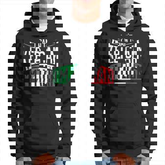 I Cant Keep Calm Im Italian Funny Italy Italian Heritage Hoodie | Mazezy