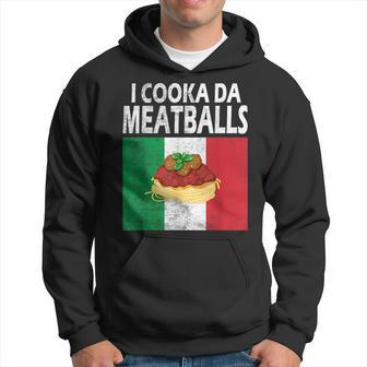 I Cooka Da Meatball Funny Italian Food Meme Humor Joke Italy Hoodie | Mazezy