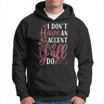 I Dont Have An Accent Yall Do Southern Pride Hoodie | Mazezy