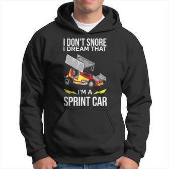 I Dont Snore I Dream Im A Sprint Car Race Car Snoring Dream Funny Gifts Hoodie | Mazezy