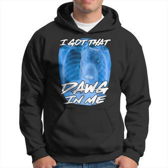 I Got That Dawg In Me Xray Pitbull Ironic Meme Viral Quote Hoodie - Seseable