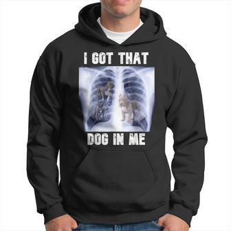 I Got That Dog In Me Xray Meme Hoodie - Monsterry