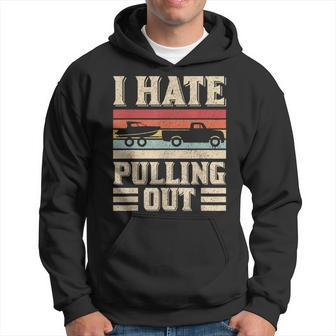 I Hate Pulling Out Funny Boat Captain Retro Boating Hoodie | Mazezy