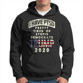 I Have Ptsd Stupid Democrats Pro Donald Trump 2020 Gop Gift Hoodie | Mazezy