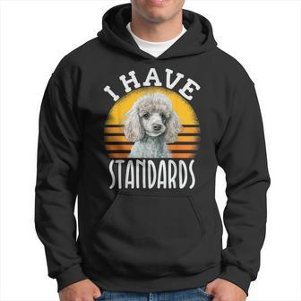 I Have Standards Poodle Funny Standard Poodle Hoodie | Mazezy