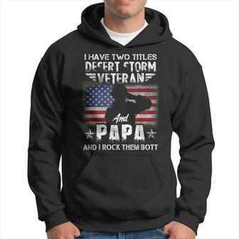 I Have Two Titles Dad And Desert Storm Veteran Fathers Day Hoodie | Mazezy