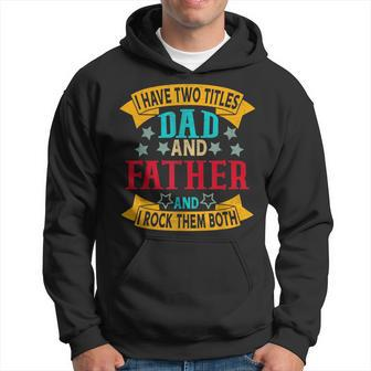 I Have Two Titles Dad And Father Grandpa Fathers Day Hoodie - Seseable