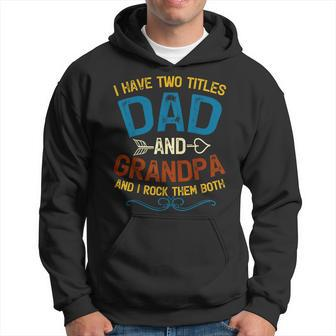 I Have Two Titles Dad And Grandpa Fathers Day Vintage Funny Hoodie - Seseable