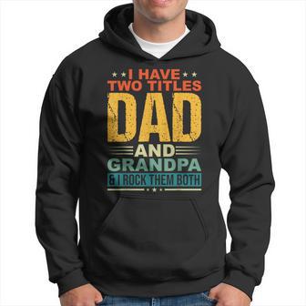 I Have Two Titles Dad And Grandpa Funny Father Day Grandpa Hoodie - Thegiftio UK