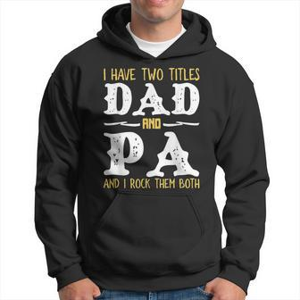 I Have Two Titles Dad And Pa And I Rock Them Both Hoodie | Mazezy UK