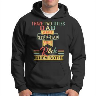 I Have Two Titles Dad And Stepdad Vintage Fathers Day Hoodie | Mazezy