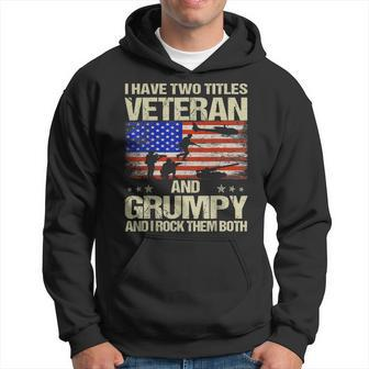 I Have Two Titles Veteran And Grumpy And I Rock Them Both Hoodie | Mazezy