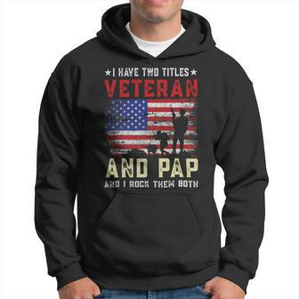 I Have Two Titles Veteran And Pap American Flag Fathers Day Hoodie - Monsterry UK