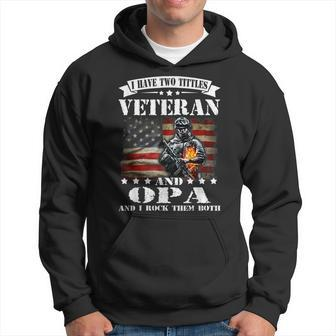 I Have Two Tittles Veteran And Opa Fathers Day Gift Gift For Mens Hoodie | Mazezy CA