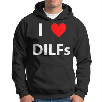 I Heart Love Dilfs Funny Adult Sex Lover Hot Dad Hunter Gift Hoodie | Mazezy