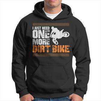 I Just Need One More Dirt Bike Hoodie - Thegiftio UK