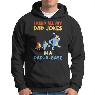 I Keep All My Dad Jokes In A Dadabase Love Blueey Dad Fun Hoodie | Mazezy
