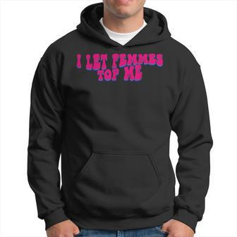 I Let Femmes Top Me Funny Lesbian Bisexual Pride Month Hoodie | Mazezy