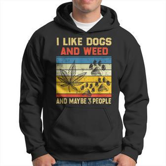 I Like Dogs And Weed And Maybe 3 People Weed Funny Gifts Hoodie | Mazezy