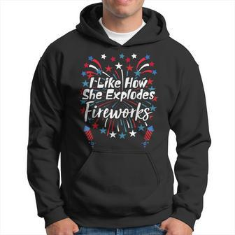 I Like How She Explodes Fireworks Funny Couples 4Th Of July Hoodie - Monsterry