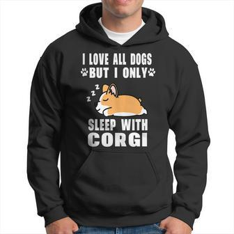 I Love All Dogs But I Only Sleep With Corgi Dog Puppy Lover Hoodie | Mazezy