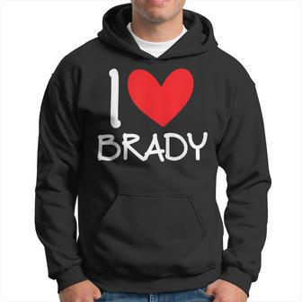 I Love Brady Name Personalized Men Guy Bff Friend Heart Hoodie